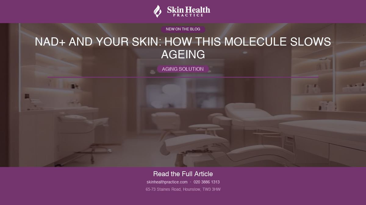NAD+ and Your Skin: How This Molecule Slows Ageing